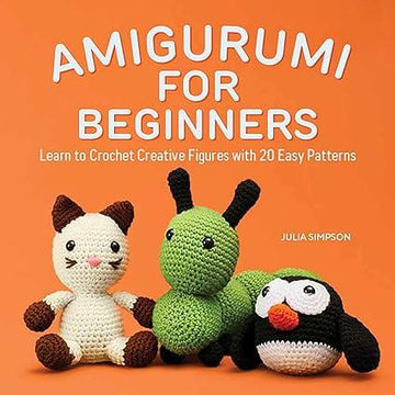 Amigurumi for Beginners by Julie Simpson