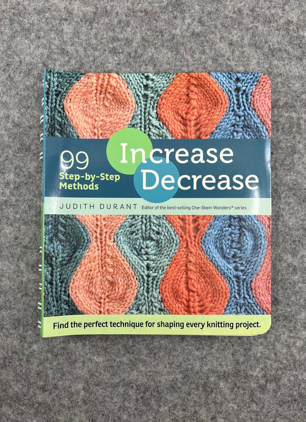 Increase Decrease - 99 Step-by-Step Methods by Judith Durant